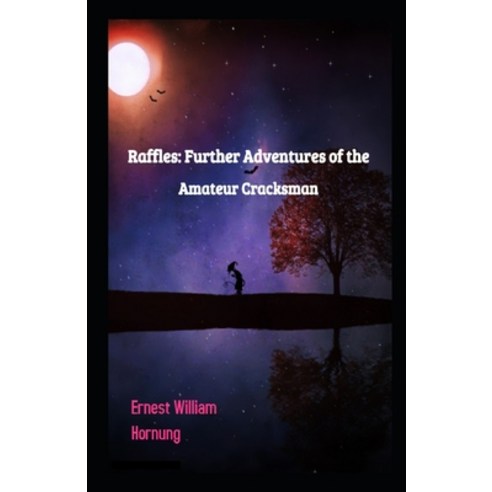 Raffles: Further Adventures of the Amateur Cracksman Illustrated Paperback, Amazon Digital Services LLC..., English, 9798737189211