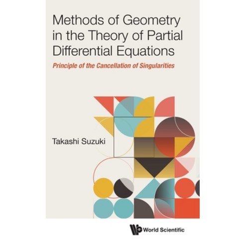 (영문도서) Methods of Geometry in the Theory of Partial Differential Equations: Principle of the Cancell... Hardcover, World Scientific Publishing..., English, 9789811287893