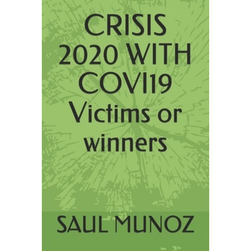 CRISIS 2020 WITH COVI19 Victims or winners Paperback, Independently Published