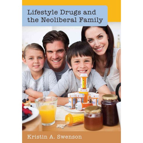 Lifestyle Drugs and the Neoliberal Family Hardcover, Peter Lang Inc., International Academic Publi