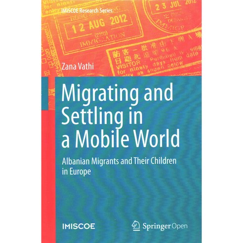 Migrating and Settling in a Mobile World: Albanian Migrants and Their Children in Europe, Springer Verlag