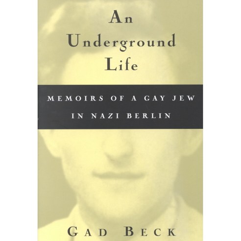 An Underground Life: The Memoirs of a Gay Jew in Nazi Berlin, Univ of Wisconsin Pr
