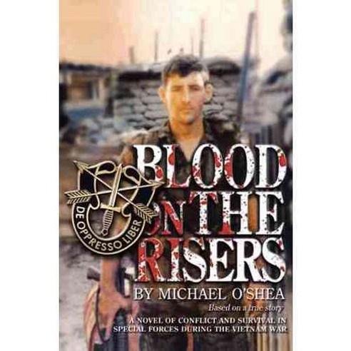 Blood on the Risers: A Novel of Conflict and Survival in Special Forces During the Vietnam War, Authorhouse