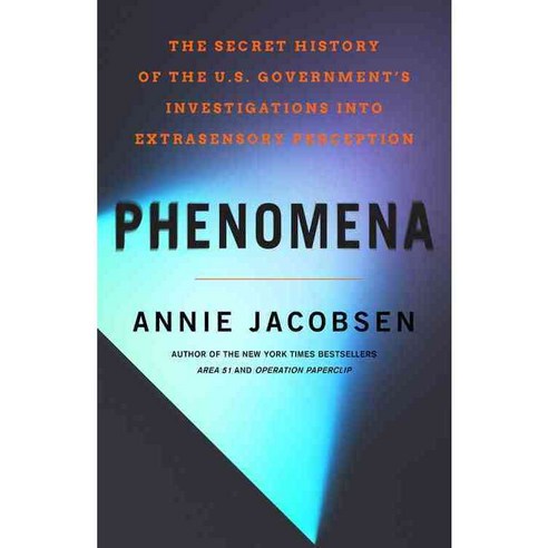 Phenomena: The Secret History of the U.S. Government''s Investigations into Extrasensory Perception and Psychokinesis 양장, Little Brown & Co