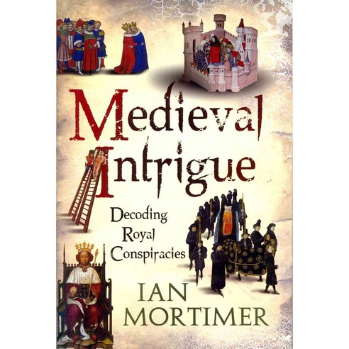 Medieval Intrigue: Decoding Royal Conspiracies, Bloomsbury USA Academic