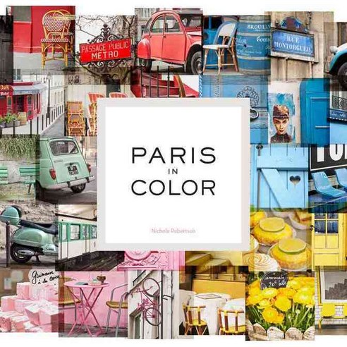 [해외도서] Paris in Color 양장본, Chronicle Books Llc