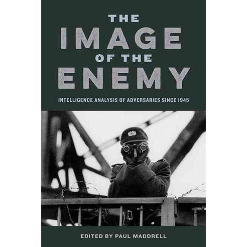 The Image of the Enemy: Intelligence Analysis of Adversaries Since 1945 Paperback, Georgetown University Press