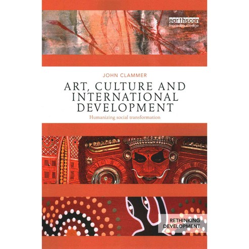 Art Culture and International Development: Humanizing social transformation, Routledge