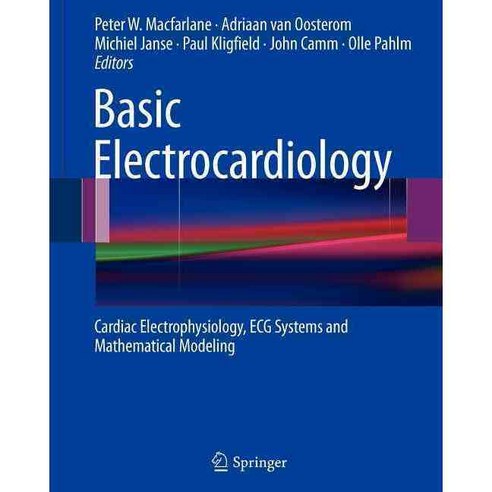 Basic Electrocardiology: Cardiac Electrophysiology ECG Systems and Mathematical Modeling, Springer Verlag