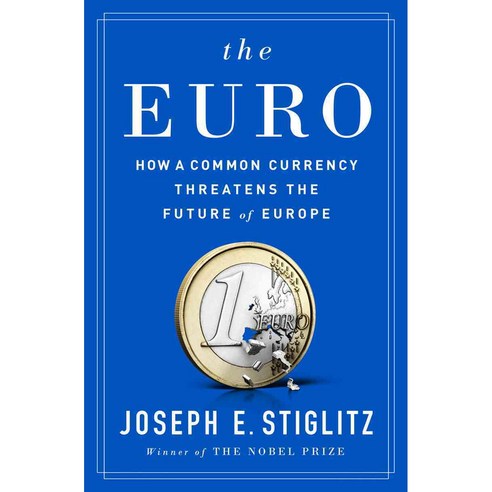 The Euro:How a Common Currency Threatens the Future of Europe, W W Norton & Co Inc