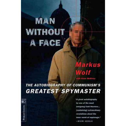 Man Without a Face : The Autobiography of Communism''s Greatest Spymast, Public Affairs