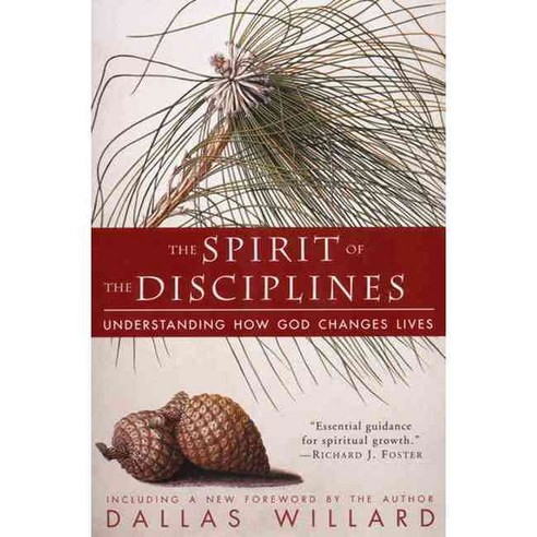 The Spirit of the Disciplines: Understanding How God Changes Lives, Harperone