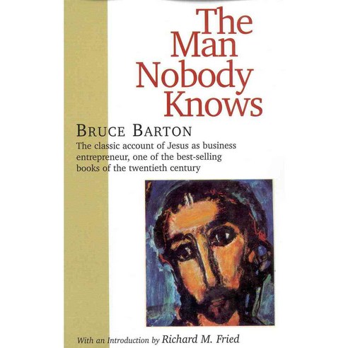 The Man Nobody Knows: A Discovery of the Real Jesus, Ivan R Dee