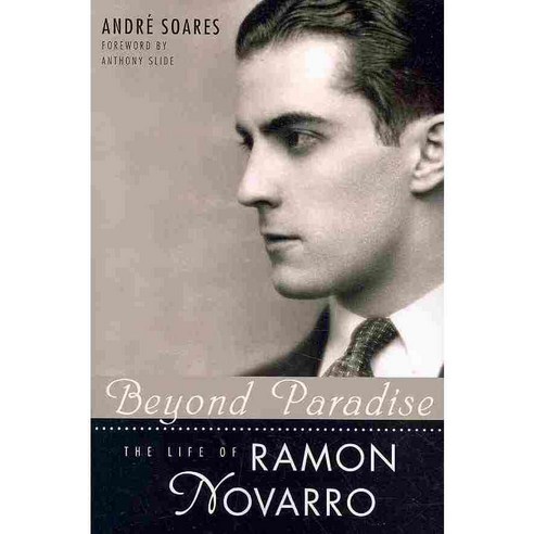 Beyond Paradise: The Life of Ramon Novarro, Univ Pr of Mississippi