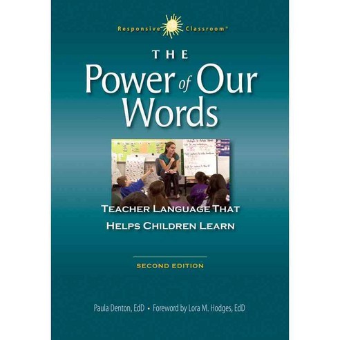 The Power of Our Words: Teacher Language That Helps Children Learn, Center for Responsive Schools Inc