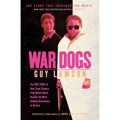 War Dogs: The True Story of How Three Stoners from Miami Beach Became the Most Unlikely Gunrunners in History, Simon & Schuster