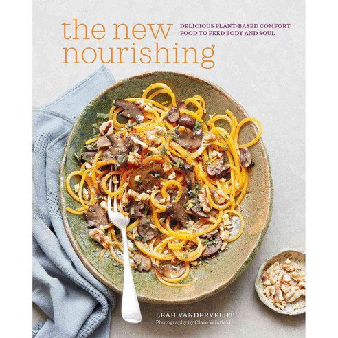 The New Nourishing: Delicious Plant-based Comfort Food to Feed Body and Soul, Ryland Peters & Small
