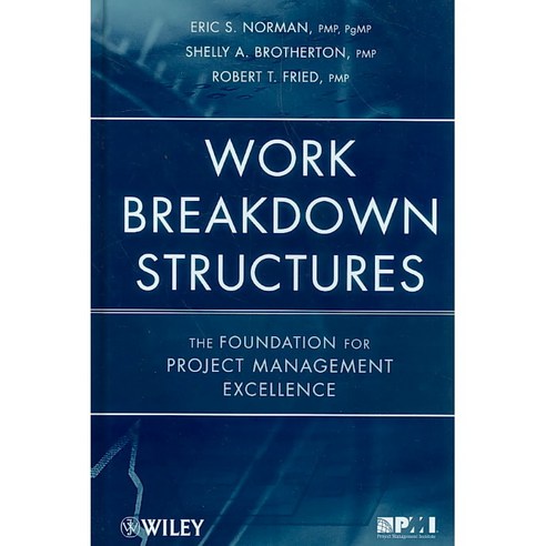 Work Breakdown Structures: The Foundation for Project Management Excellence, John Wiley & Sons Inc