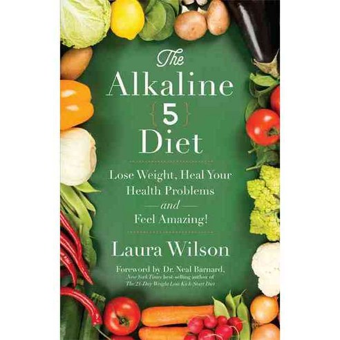 The Alkaline 5 Diet: Lose Weight Heal Your Health Problems and Feel Amazing!, Hay House Inc