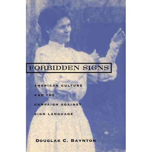 Forbidden Signs: American Culture and the Campaign Against Sign Language Paperback, University of Chicago Press