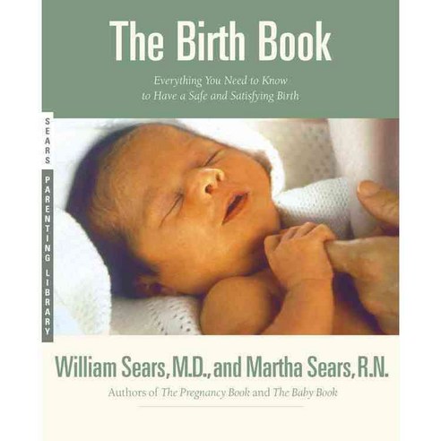 The Birth Book: Everything You Need to Know to Have a Safe and Satisfying Birth, Little Brown & Co