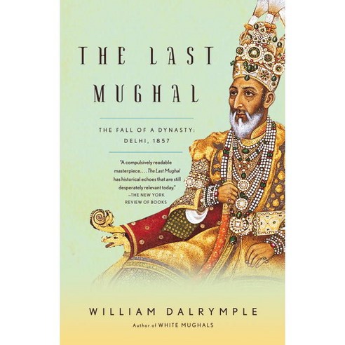 The Last Mughal: The Fall of a Dynasty: Delhi 1857, Vintage Books