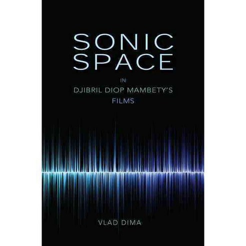 Sonic Space in Djibril Diop Mambety''s Films Paperback, Indiana University Press