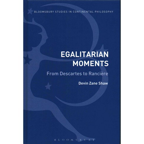 Egalitarian Moments: From Descartes to Ranci?re, Bloomsbury USA Academic