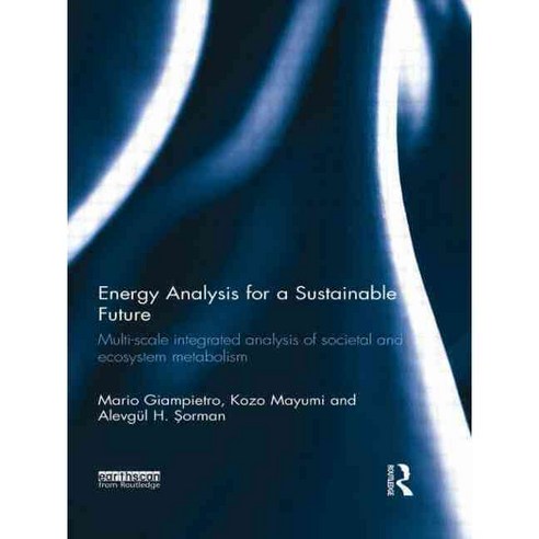Energy Analysis for a Sustainable Future: Multi-scale integrated analysis of societal and ecosystem metabolism, Routledge