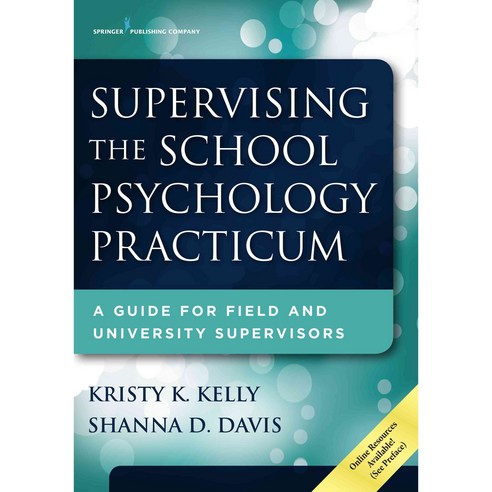Supervising the School Psychology Practicum: A Guide for Field and University Supervisors, Springer Pub Co