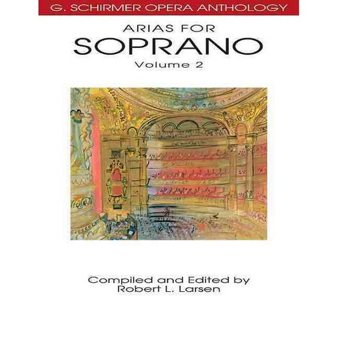 Arias for Soprano: G. Schirmer Opera Anthology, G Schirmer Inc