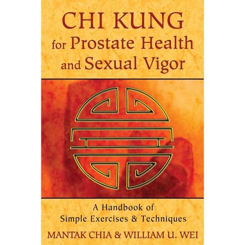 Chi Kung for Prostate Health and Sexual Vigor: A Handbook of Simple Exercises and Techniques, Destiny Books