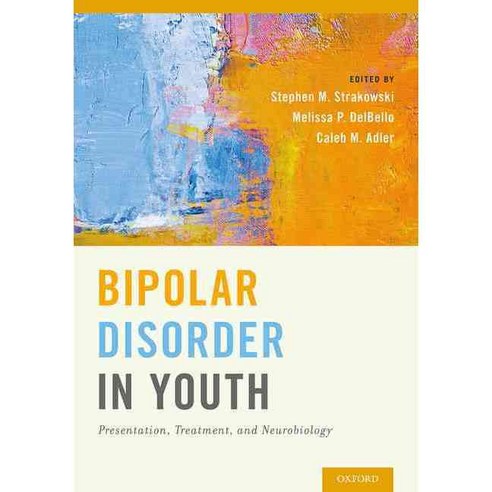 Bipolar Disorder in Youth: Presentation Treatment and Neurobiology, Oxford Univ Pr