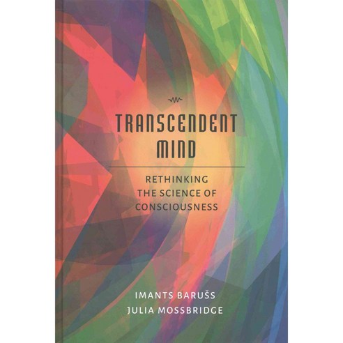 Transcendent Mind: Rethinking the Science of Consciousness, Amer Psychological Assn