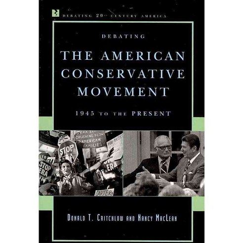Debating the American Conservative Movement: 1945 to the Present, Rowman & Littlefield Pub Inc