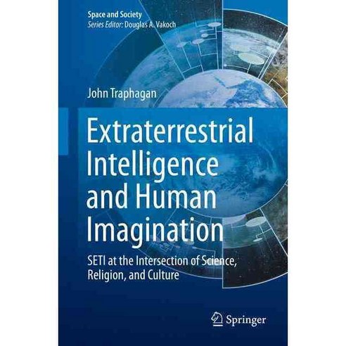 Extraterrestrial Intelligence and Human Imagination: SETI at the Intersection of Science Religion and Culture, Springer Verlag