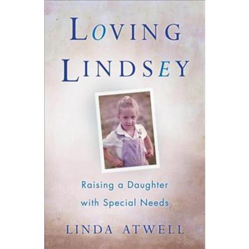Loving Lindsey: Raising a Daughter with Special Needs Paperback, She Writes Press