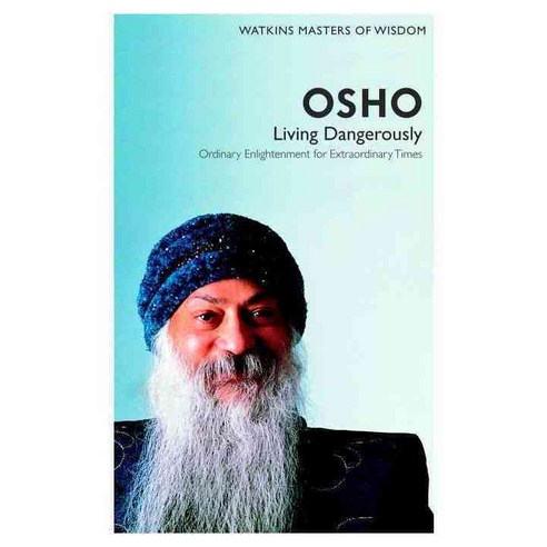 Osho: Living Dangerously: Ordinary Enlightenment for Extraordinary Times, Watkins Pub Ltd