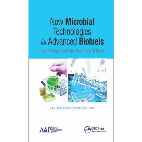 New Microbial Technologies for Advanced Biofuels: Toward More Sustainable Production Methods Hardcover, Apple Academic Press