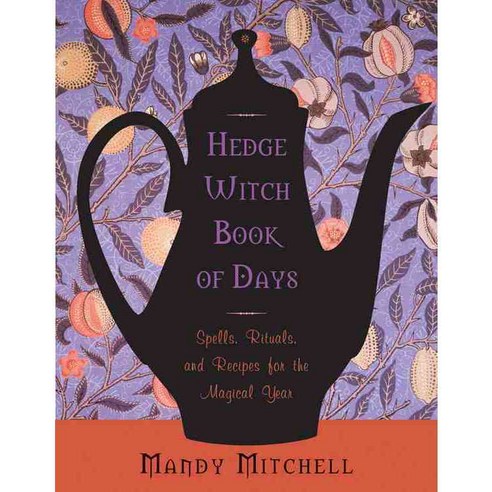 Hedgewitch Book of Days: Spells Rituals and Recipes for the Magical Year, Weiser