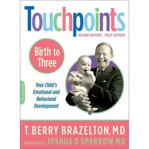 Touchpoints: Birth to 3 : Your Child''s Emotional and Behavioral Development, Da Capo Pr