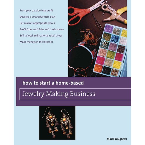 How to Start a Home-Based Jewelry Making Business, Globe Pequot Pr