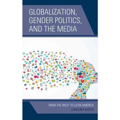 Globalization Gender Politics and the Media: From the West to Latin America Hardcover, Lexington Books