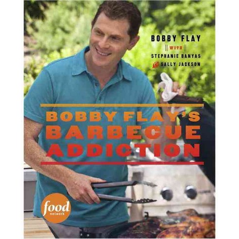 Bobby Flay''s Barbecue Addiction, Clarkson Potter