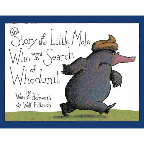 The Story of the Little Mole Who Went in Search of Whodunit, Harry N Abrams Inc