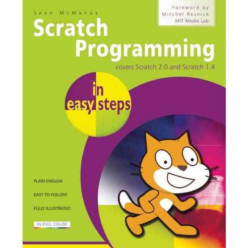 Scratch Programming in Easy Steps: Covers Scratch 2.0 and Scratch 1.4, In Easy Steps Ltd
