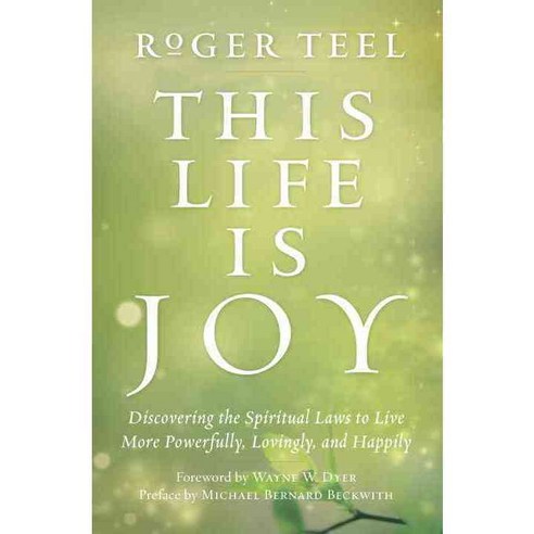 This Life Is Joy: Discovering the Spiritual Laws to Live More Powerfully Lovingly and Happily, Tarcherperigree