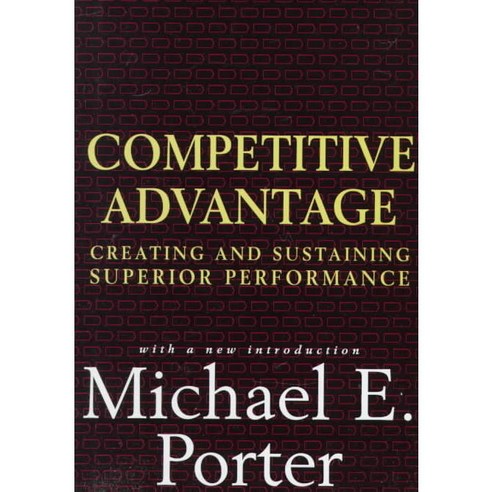 Competitive Advantage: Creating and Sustaining Superior Performance, Free Pr