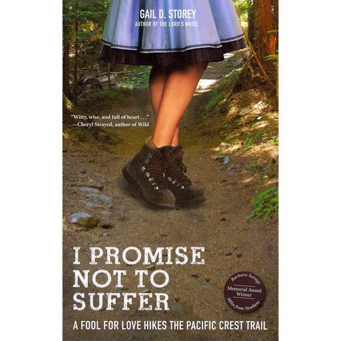 I Promise Not to Suffer: A Fool for Love Hikes the Pacific Crest Trail, Mountaineers Books