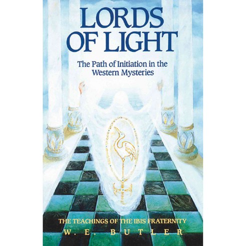 Lords of Light: The Path of Initiation in the Western Mysteries : The Teachings of the Ibis Fraternity, Destiny Books